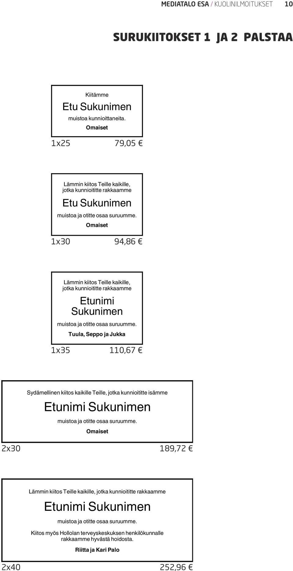 Omaiset 1x30 94,86 Lämmin kiitos Teille kaikille, jotka kunnioititte rakkaamme Sukunimen muistoa ja otitte osaa suruumme.