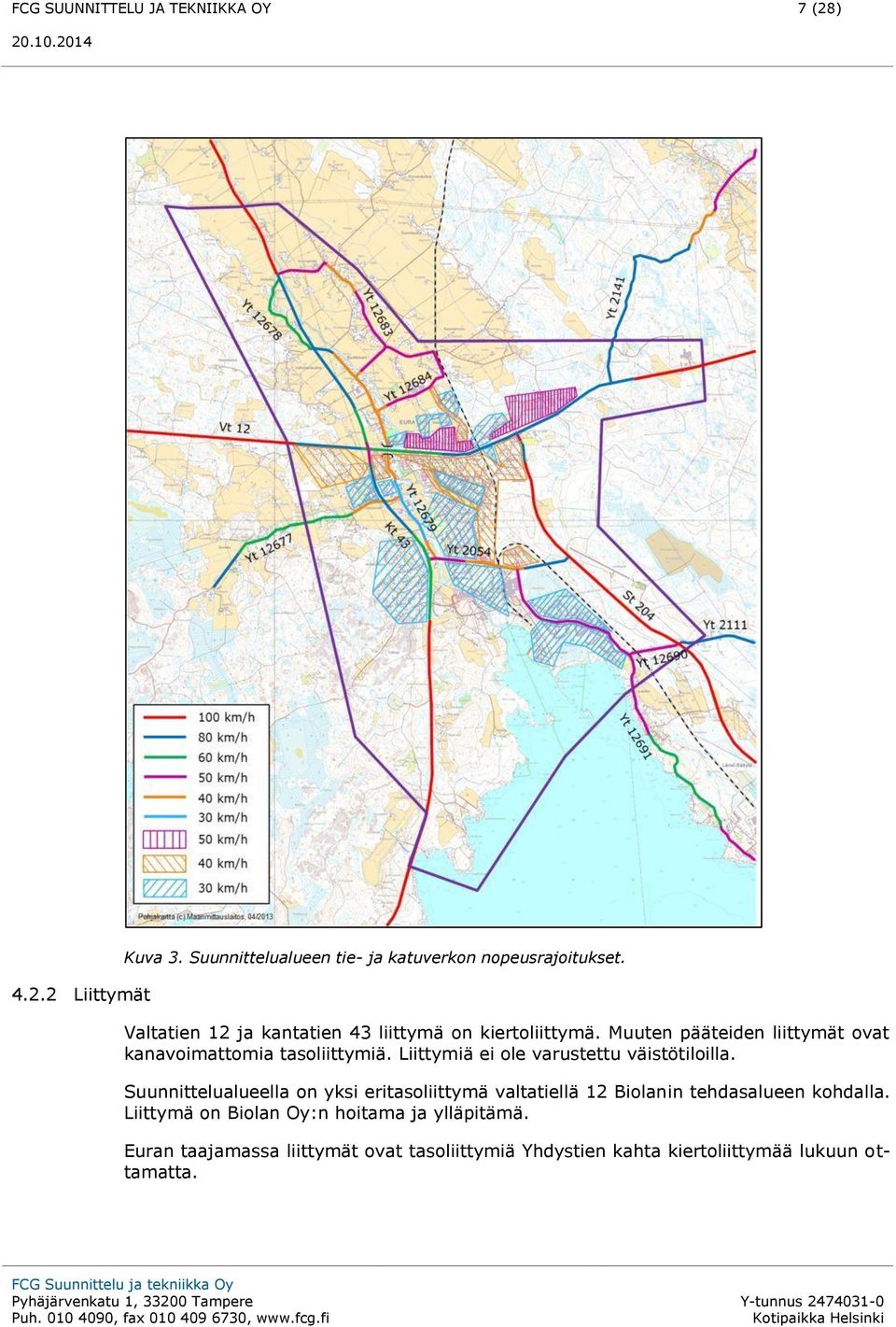 Liittymiä ei ole varustettu väistötiloilla.