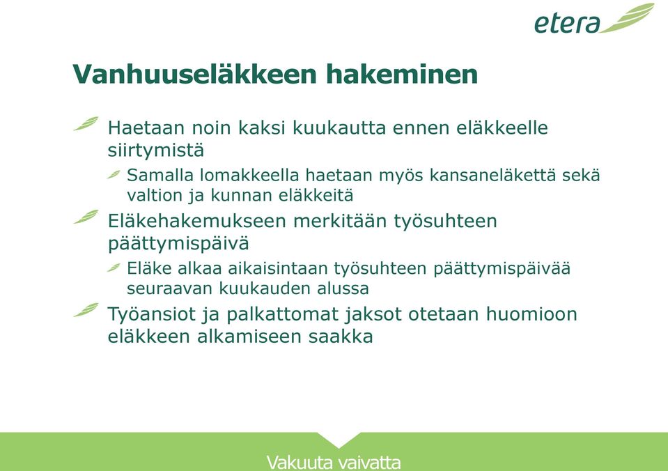 merkitään työsuhteen päättymispäivä Eläke alkaa aikaisintaan työsuhteen päättymispäivää
