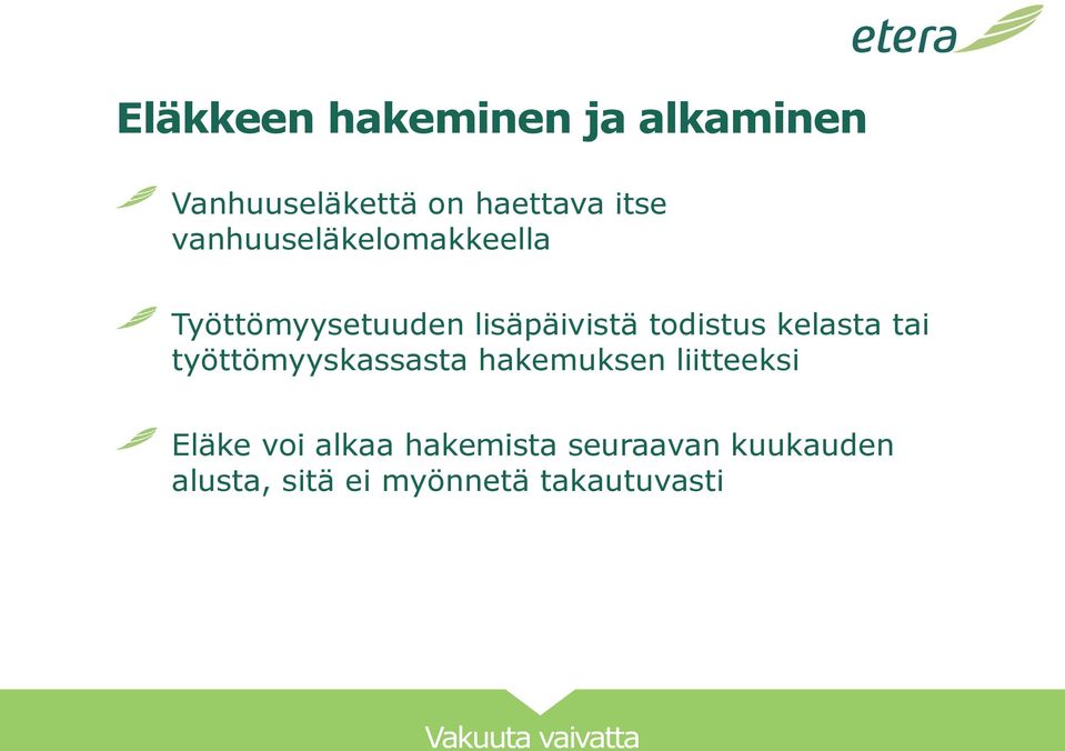 kelasta tai työttömyyskassasta hakemuksen liitteeksi Eläke voi