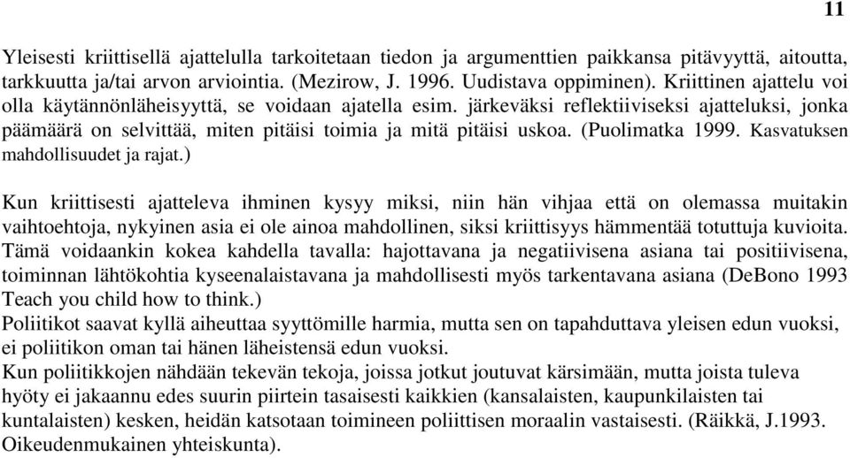 (Puolimatka 1999. Kasvatuksen mahdollisuudet ja rajat.