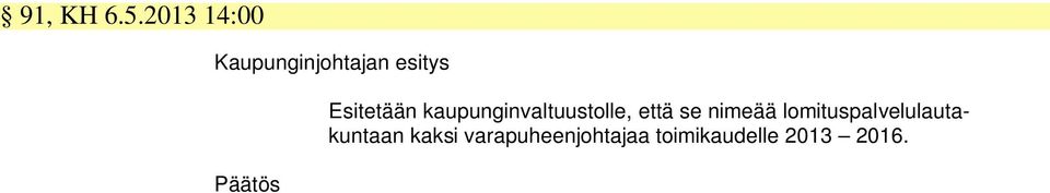 kaupunginvaltuustolle, että se