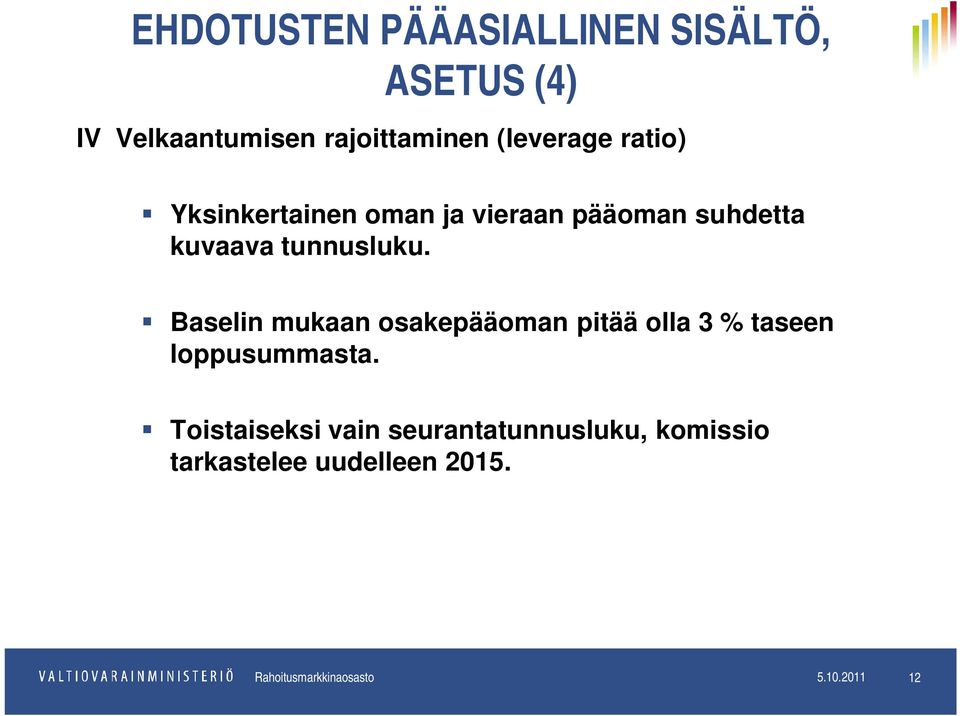 Baselin mukaan osakepääoman pitää olla 3 % taseen loppusummasta.