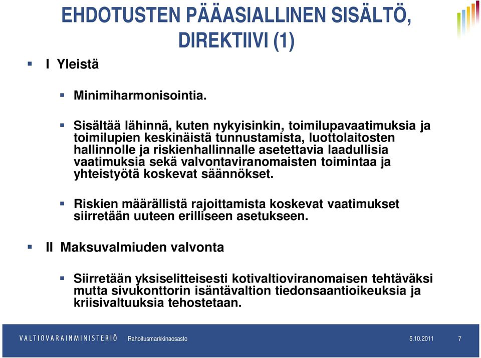 laadullisia vaatimuksia sekä valvontaviranomaisten toimintaa ja yhteistyötä koskevat säännökset.