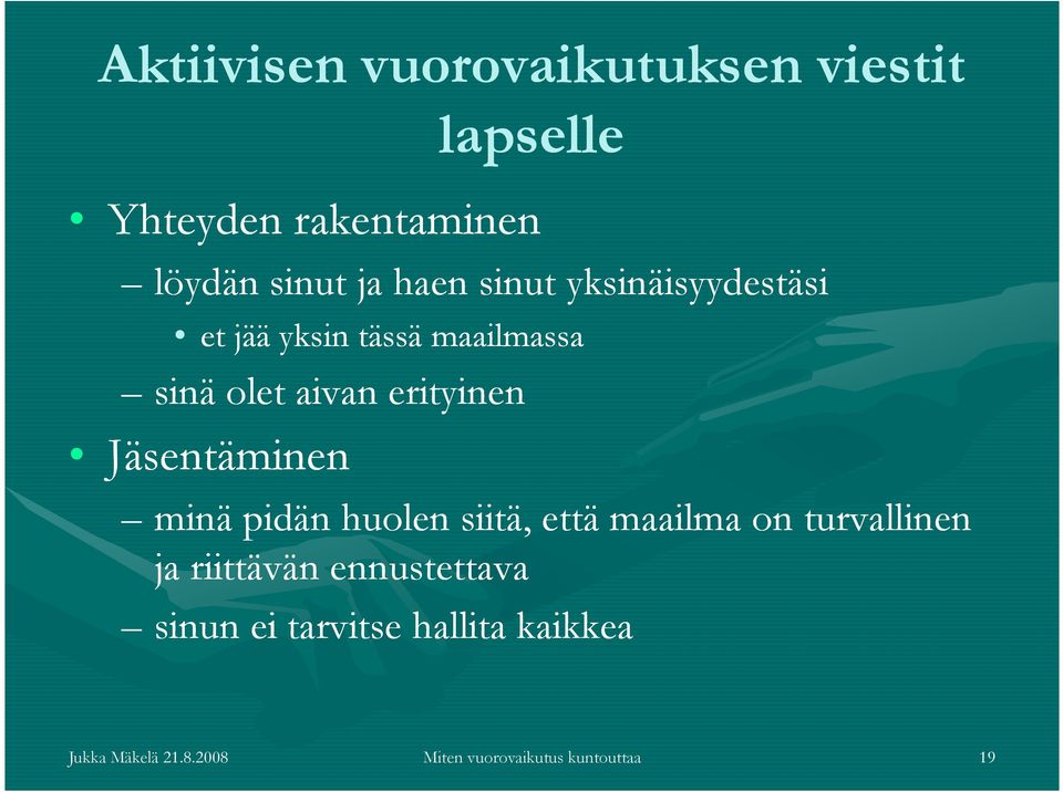 Jäsentäminen minä pidän huolen siitä, että maailma on turvallinen ja riittävän