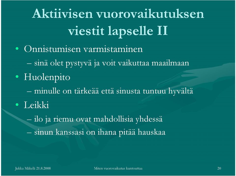 sinusta tuntuu hyvältä Leikki ilo ja riemu ovat mahdollisia yhdessä sinun