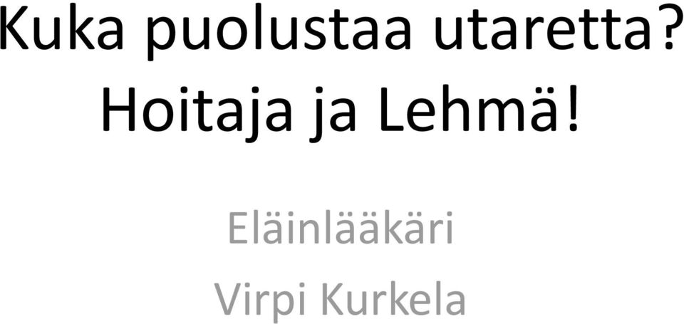 Hoitaja ja Lehmä!