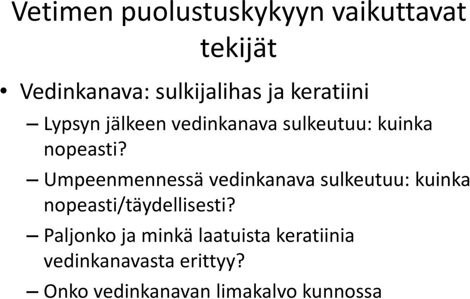 Umpeenmennessä vedinkanava sulkeutuu: kuinka nopeasti/täydellisesti?