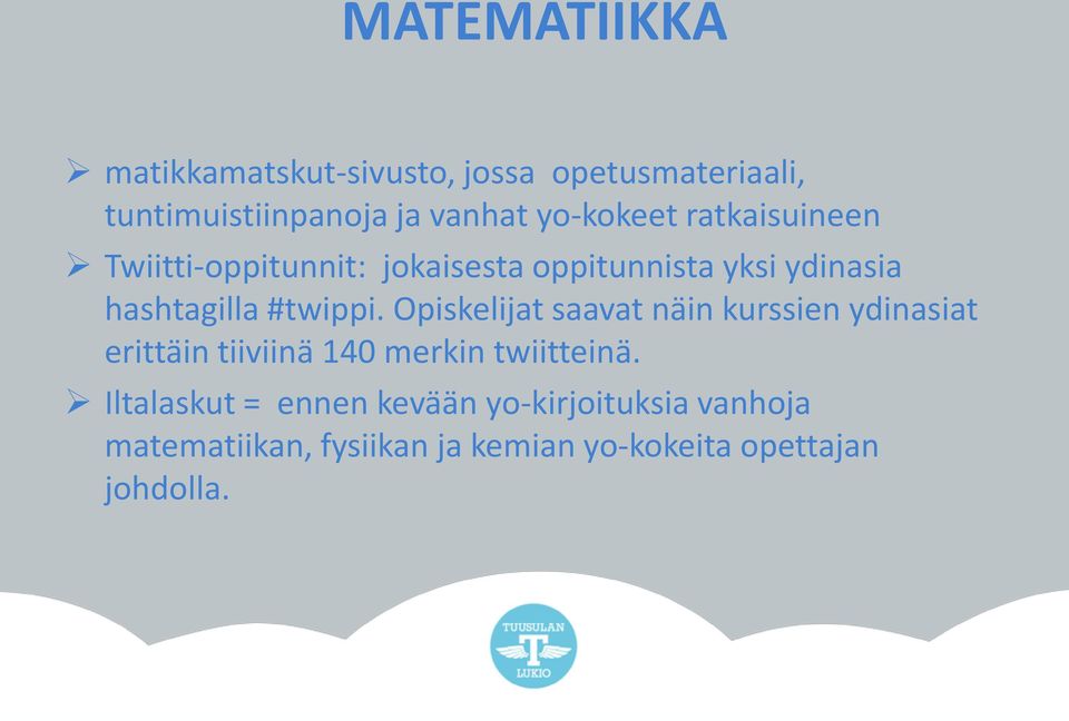 #twippi. Opiskelijat saavat näin kurssien ydinasiat erittäin tiiviinä 140 merkin twiitteinä.