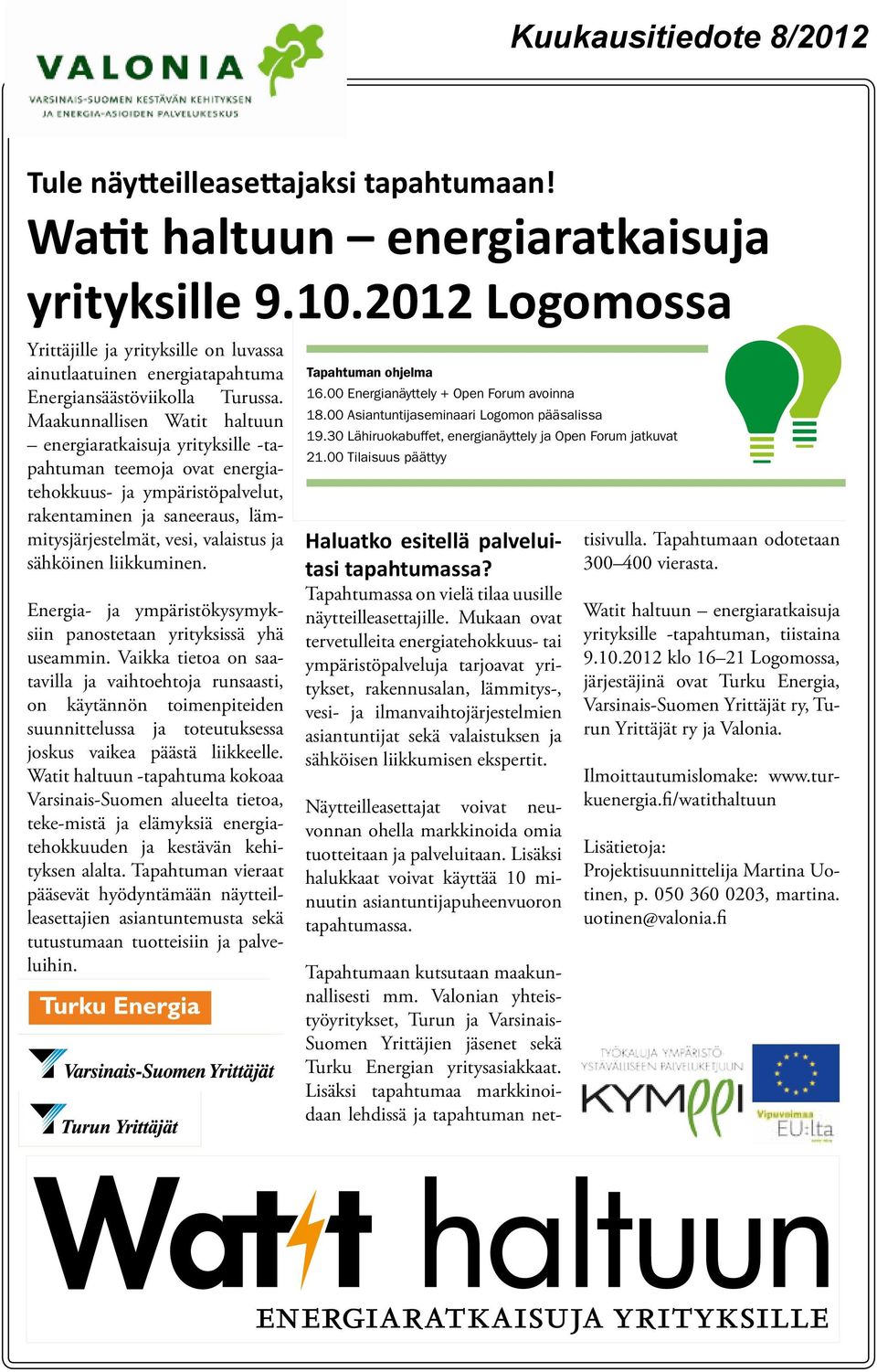 Ainutlaatuinen Watit haltuun -tapahtuma kokoaa Varsinais-Suomen alueelta tietoa, tekemistä ja elämyksiä energiatehokkuuden ja kestävän kehityksen alalta.