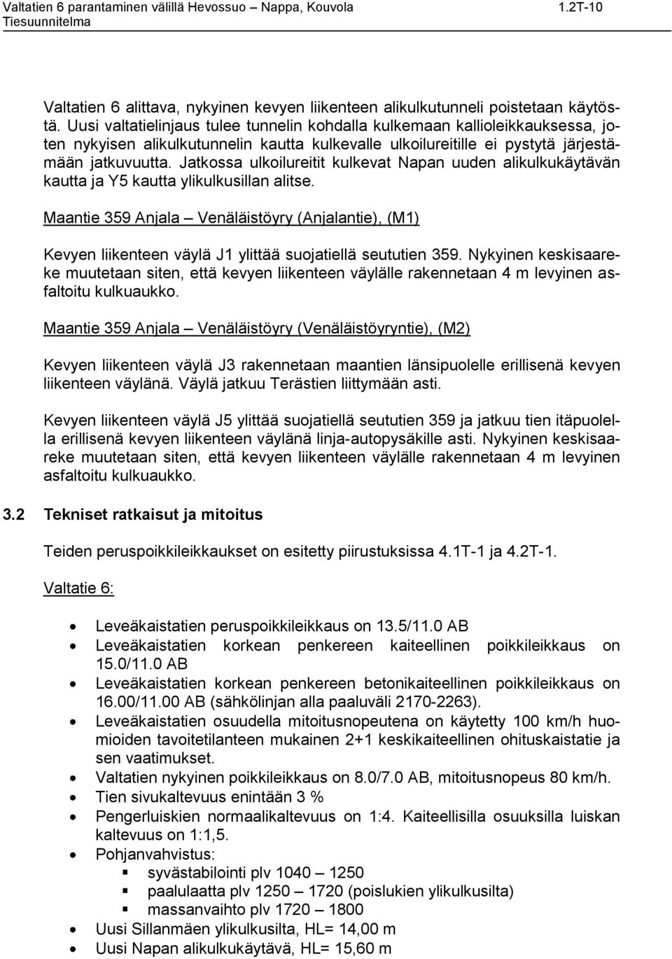 Jatkossa ulkoilureitit kulkevat Napan uuden alikulkukäytävän kautta ja Y5 kautta ylikulkusillan alitse.