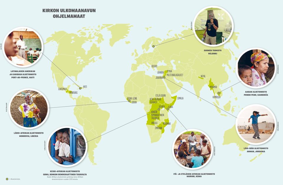 ZIMBABWE SOMALIA MYANMAR KAMBODŽA AASIAN ALUETOIMISTO PHNOM PENH, KAMBODŽA Ville Asikainen LÄNSI-AFRIKAN ALUETOIMISTO MONROVIA, LIBERIA Jukka Gröndahl Ville Asikainen LÄHI-IDÄN ALUETOIMISTO AMMAN,