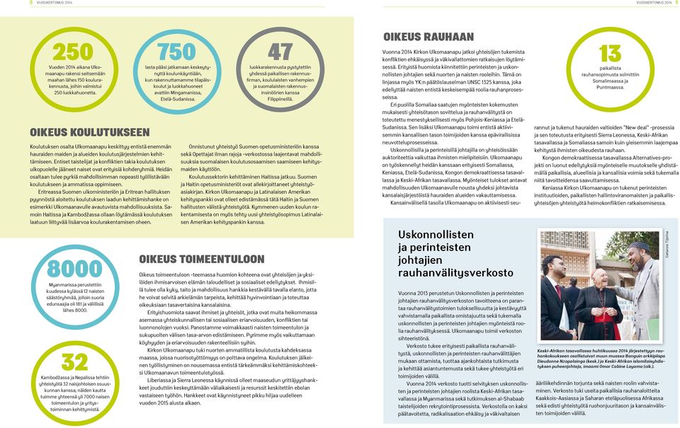 Entiset taistelijat ja konfliktien takia koulutuksen ulkopuolelle jääneet naiset ovat erityisiä kohderyhmiä.
