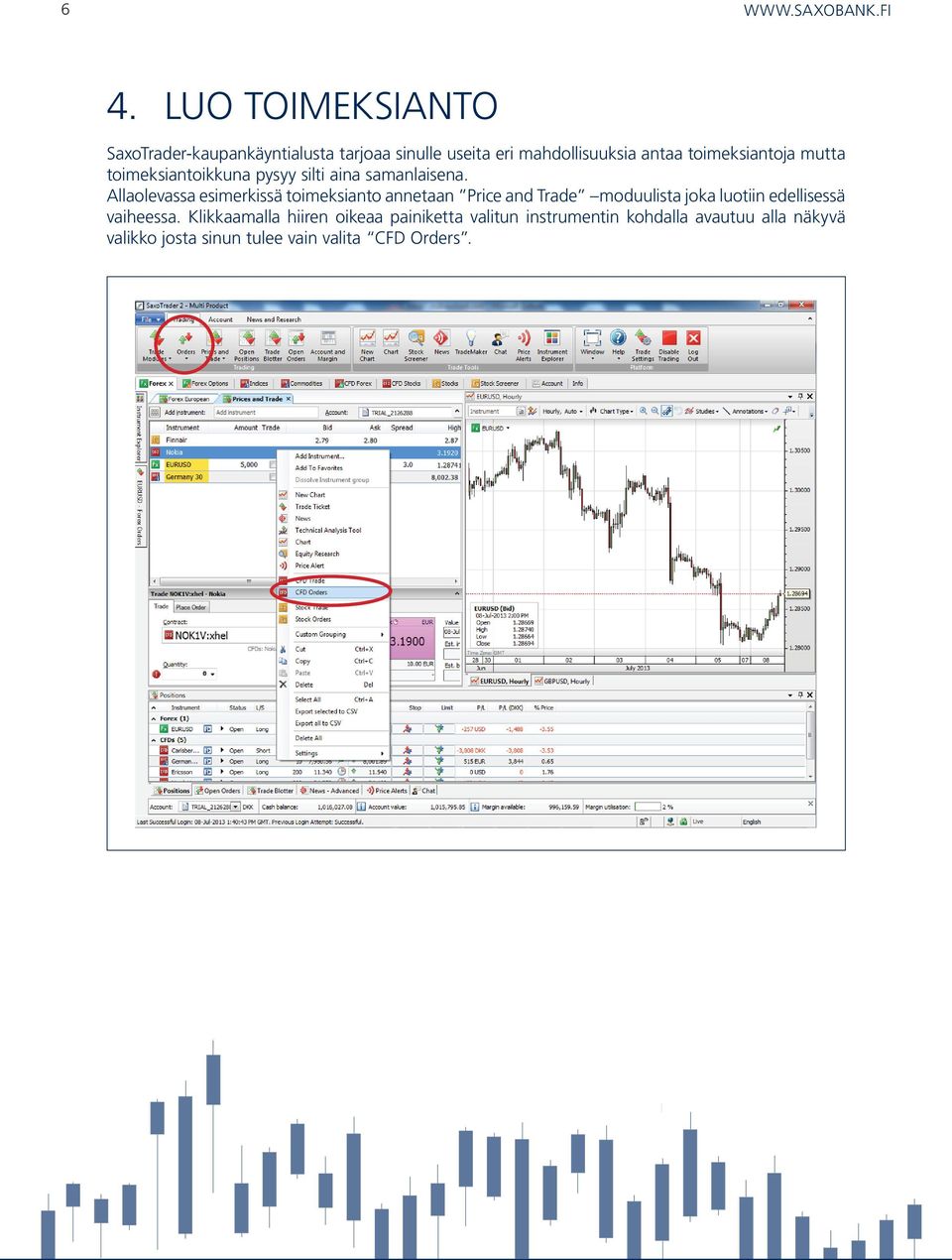 Allaolevassa esimerkissä toimeksianto annetaan Price and Trade moduulista joka luotiin edellisessä