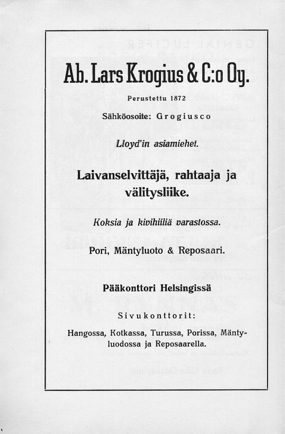 Laivanselvittäjä, rahtaaja ja välitysliike. Koksia ja kivihiiliä varastossa.