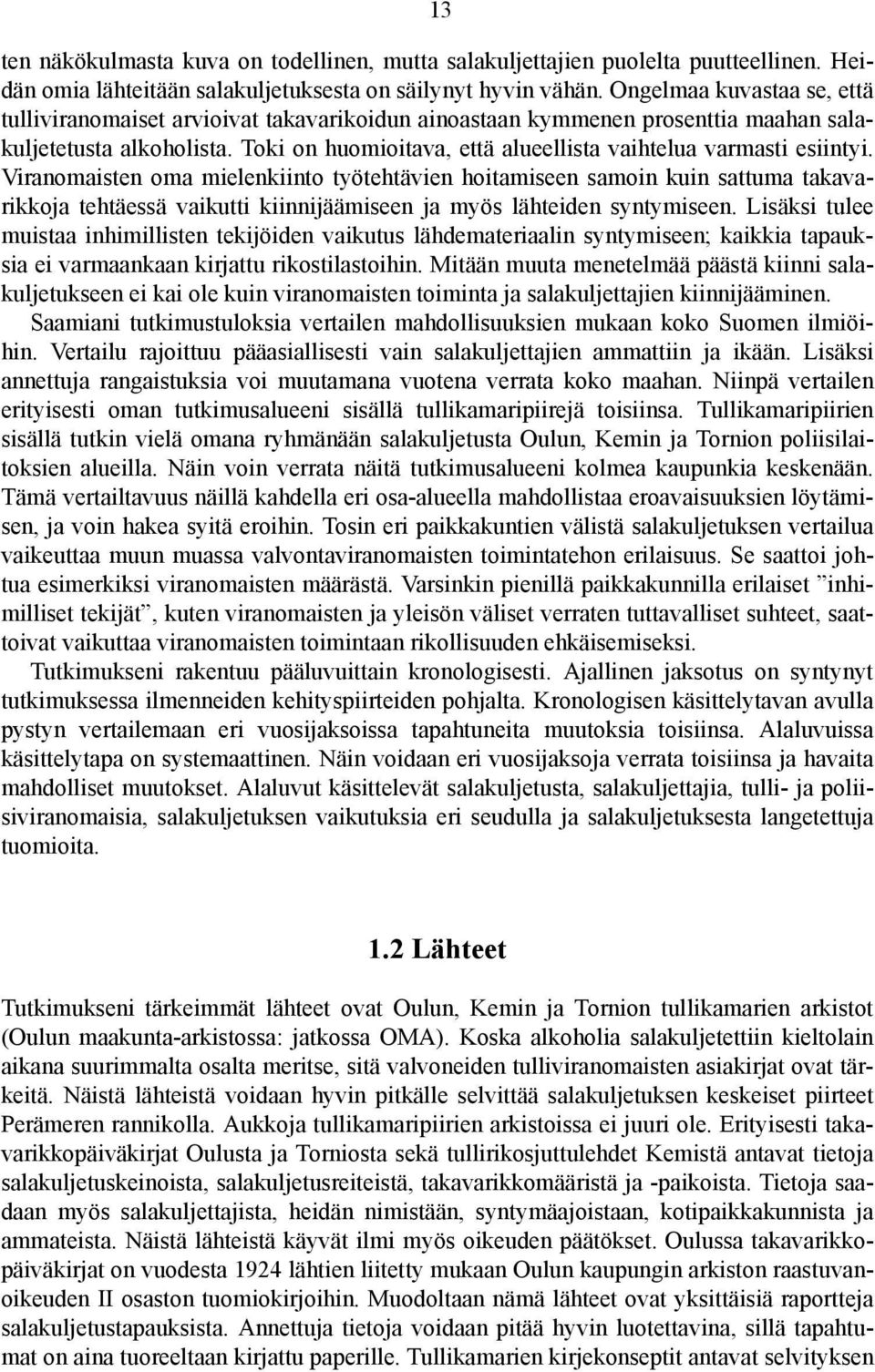 Toki on huomioitava, että alueellista vaihtelua varmasti esiintyi.