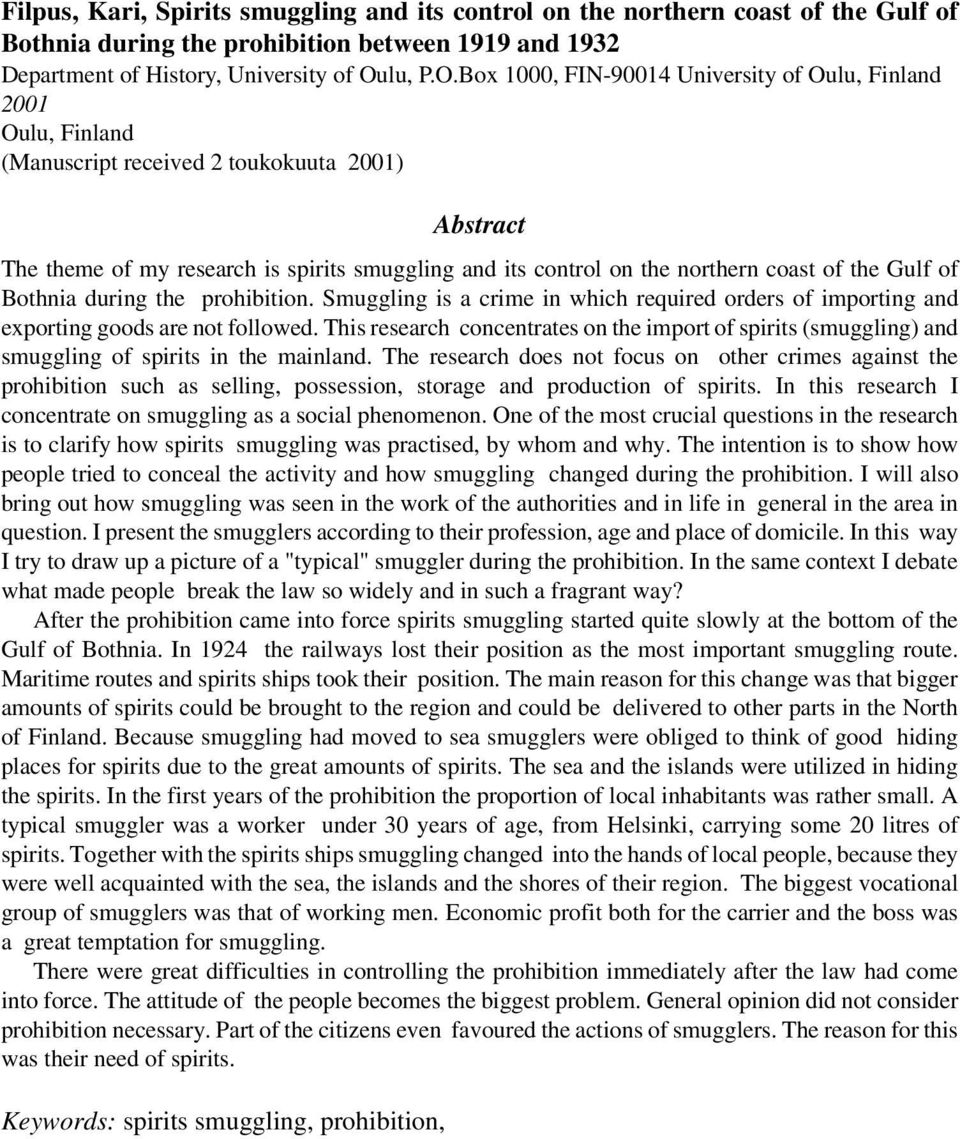 Box 1000, FIN-90014 University of Oulu, Finland 2001 Oulu, Finland (Manuscript received 2 toukokuuta 2001) Abstract The theme of my research is spirits smuggling and its control on the northern coast