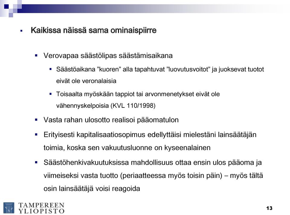 pääomatulon Erityisesti kapitalisaatiosopimus edellyttäisi mielestäni lainsäätäjän toimia, koska sen vakuutusluonne on kyseenalainen