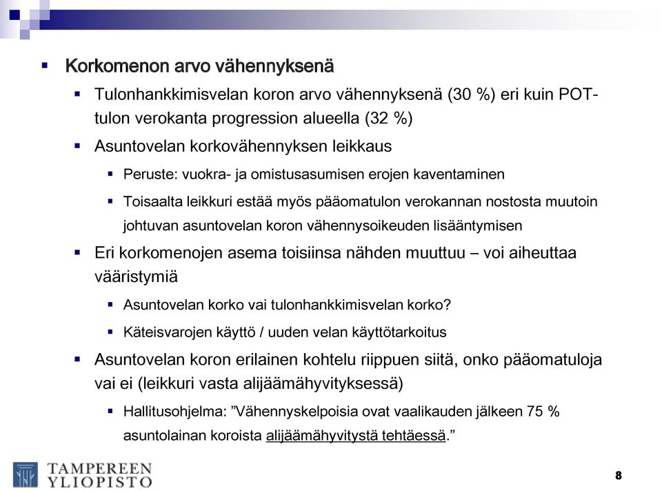 toisiinsa nähden muuttuu voi aiheuttaa vääristymiä Asuntovelan korko vai tulonhankkimisvelan korko?