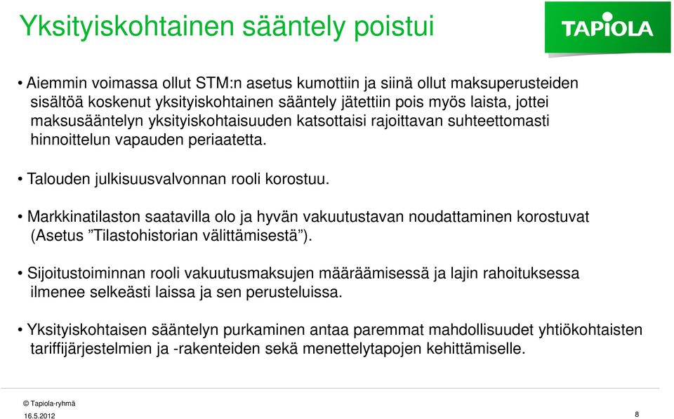 Markkinatilaston saatavilla olo ja hyvän vakuutustavan noudattaminen korostuvat (Asetus Tilastohistorian välittämisestä ).