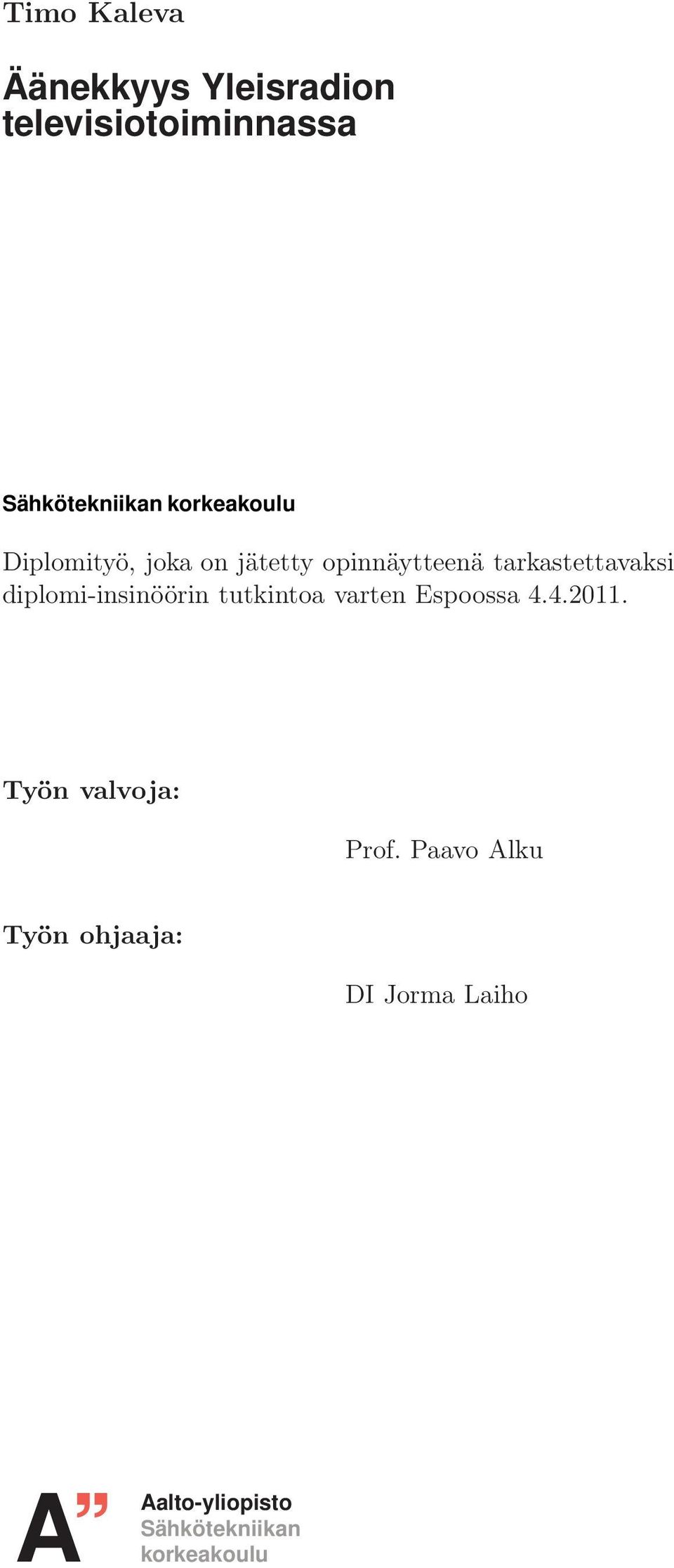 diplomi-insinöörin tutkintoa varten Espoossa 4.4.2011. Työn valvoja: Prof.