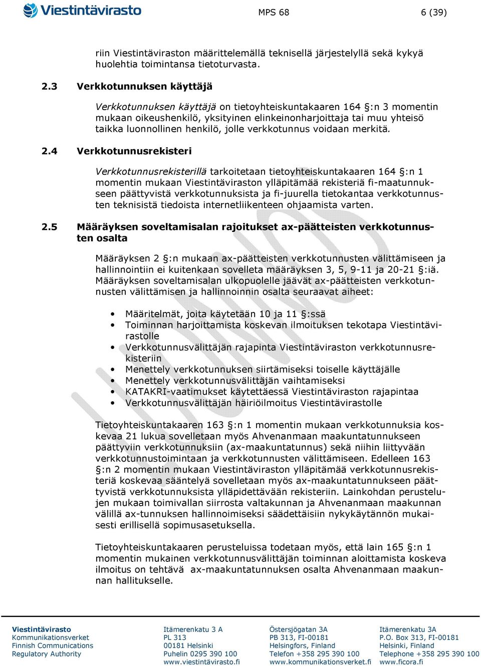 jolle verkkotunnus voidaan merkitä. 2.