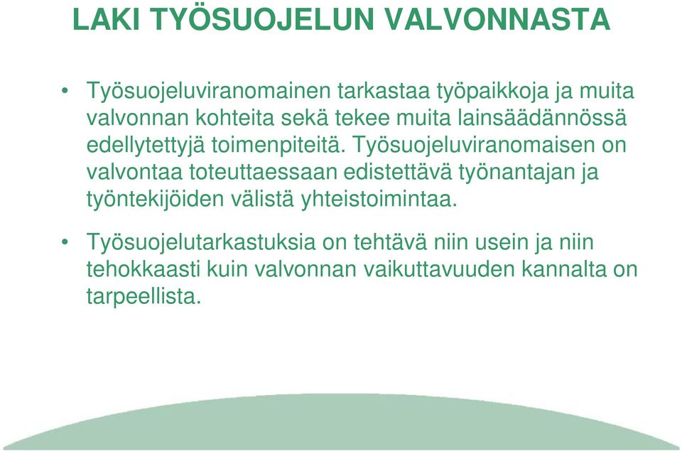 Työsuojeluviranomaisen on valvontaa toteuttaessaan edistettävä työnantajan ja työntekijöiden välistä