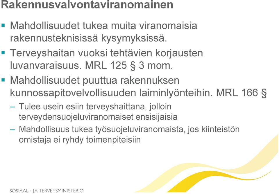 Mahdollisuudet puuttua rakennuksen kunnossapitovelvollisuuden laiminlyönteihin.