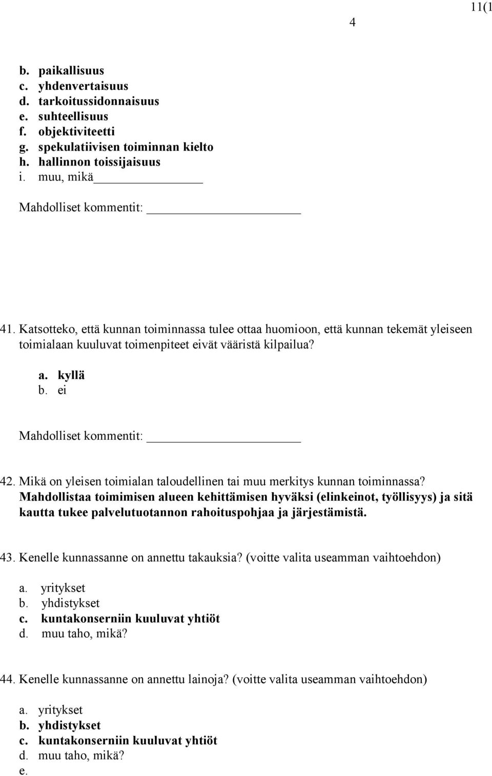 Mahdolliset kommentit: 42. Mikä on yleisen toimialan taloudellinen tai muu merkitys kunnan toiminnassa?