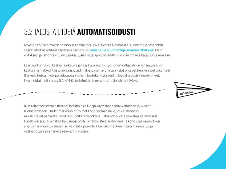 Näin yrityksesi ja tarjontasi tulee tutuksi uusille ostajaprospekteille heidän oman aikataulunsa mukaan.