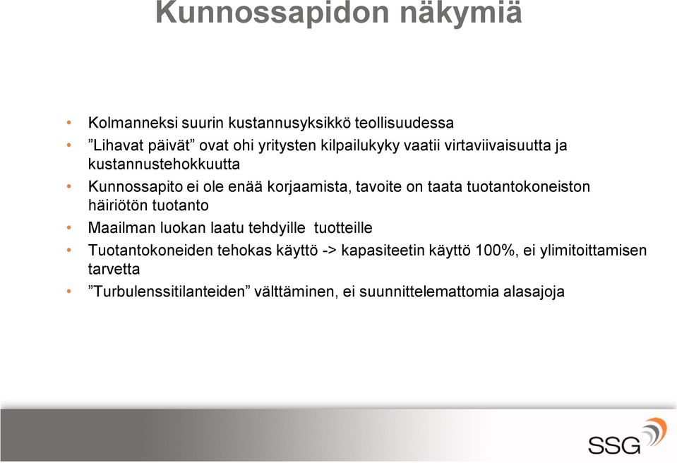 taata tuotantokoneiston häiriötön tuotanto Maailman luokan laatu tehdyille tuotteille Tuotantokoneiden tehokas