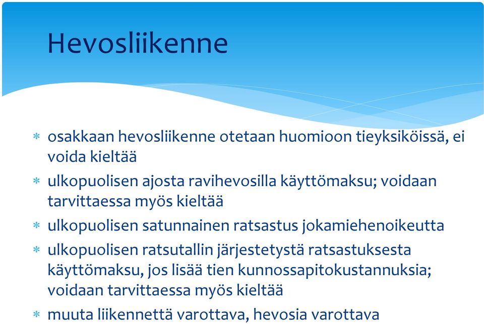 jokamiehenoikeutta ulkopuolisen ratsutallin järjestetystä ratsastuksesta käyttömaksu, jos lisää tien