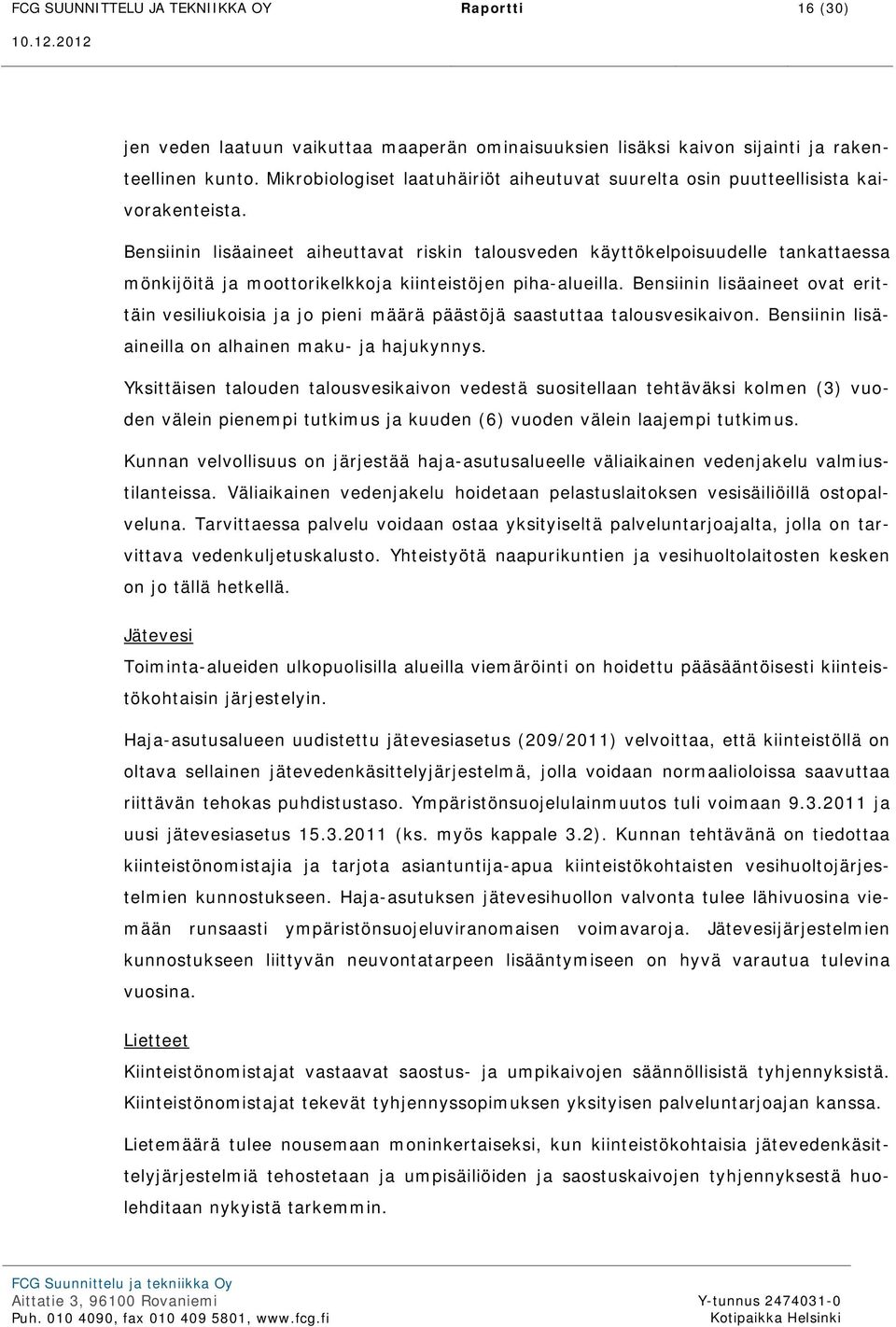 Bensiinin lisäaineet aiheuttavat riskin talousveden käyttökelpoisuudelle tankattaessa mönkijöitä ja moottorikelkkoja kiinteistöjen piha-alueilla.