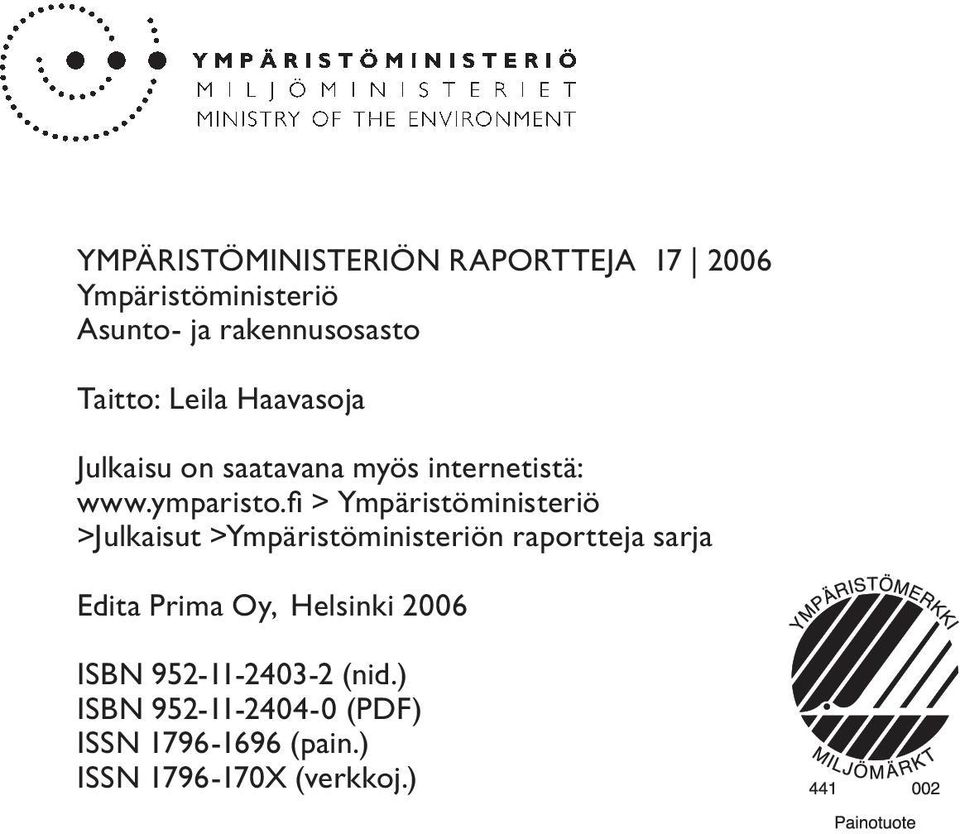 fi > Ympäristöministeriö >Julkaisut >Ympäristöministeriön raportteja sarja Edita Prima Oy,