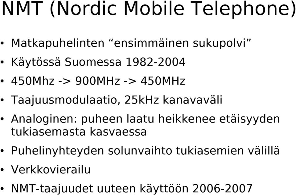Analoginen: puheen laatu heikkenee etäisyyden tukiasemasta kasvaessa