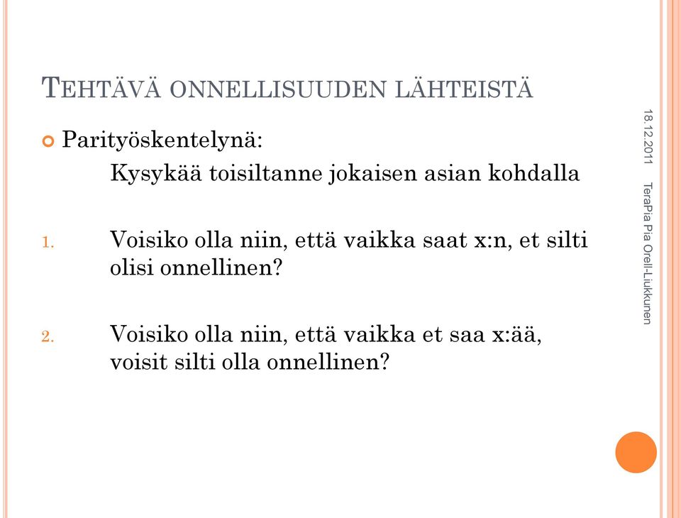 Voisiko olla niin, että vaikka saat x:n, et silti olisi