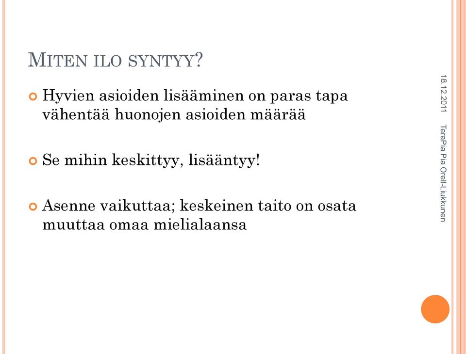 vähentää huonojen asioiden määrää Se mihin