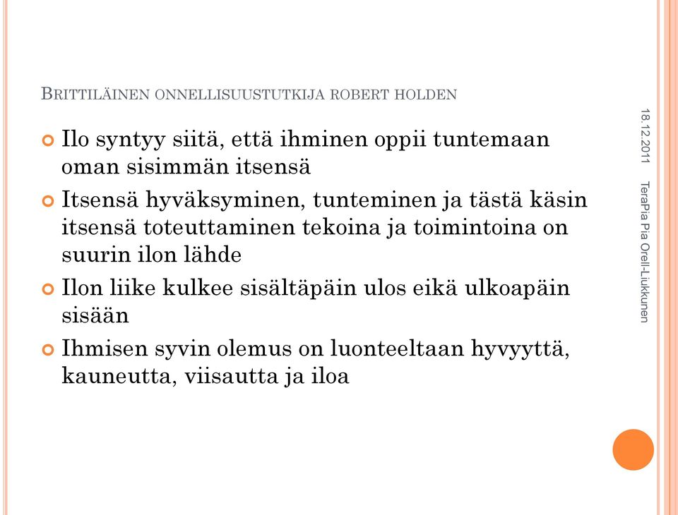 toteuttaminen tekoina ja toimintoina on suurin ilon lähde Ilon liike kulkee sisältäpäin