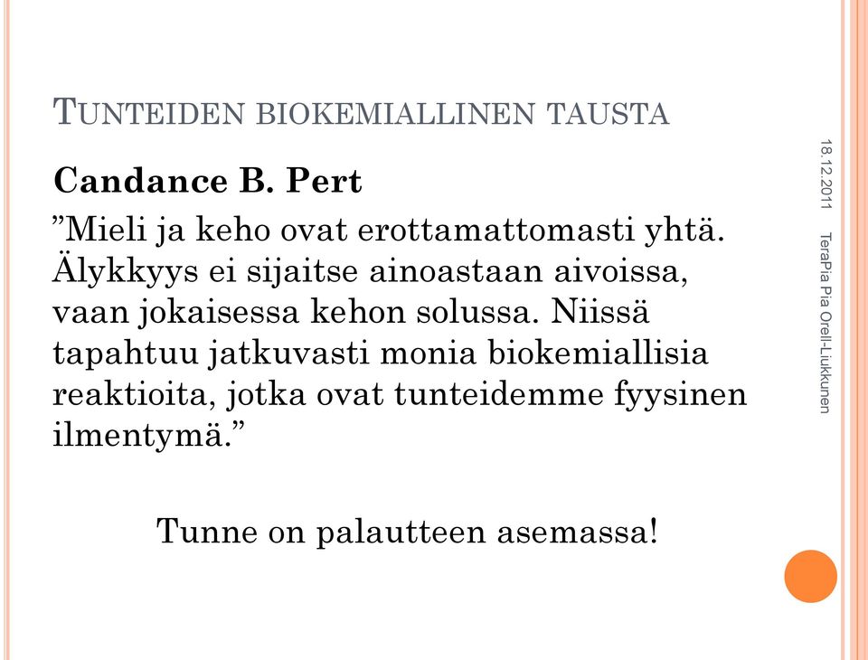 Älykkyys ei sijaitse ainoastaan aivoissa, vaan jokaisessa kehon solussa.