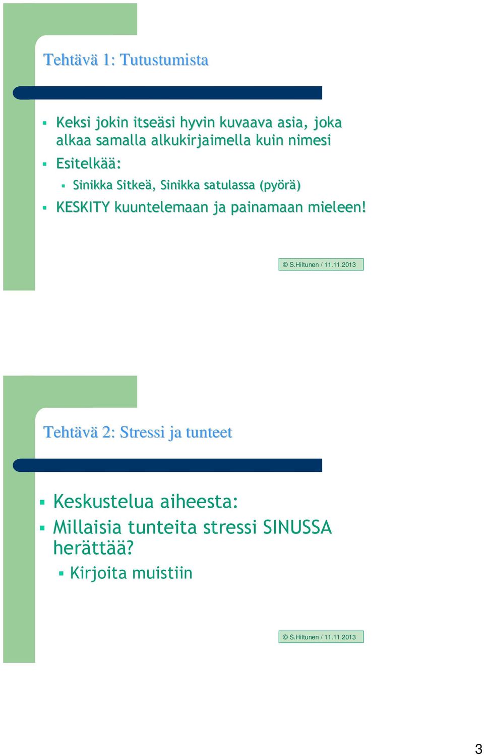 kuuntelemaan ja painamaan mieleen! S.Hiltunen / 11.