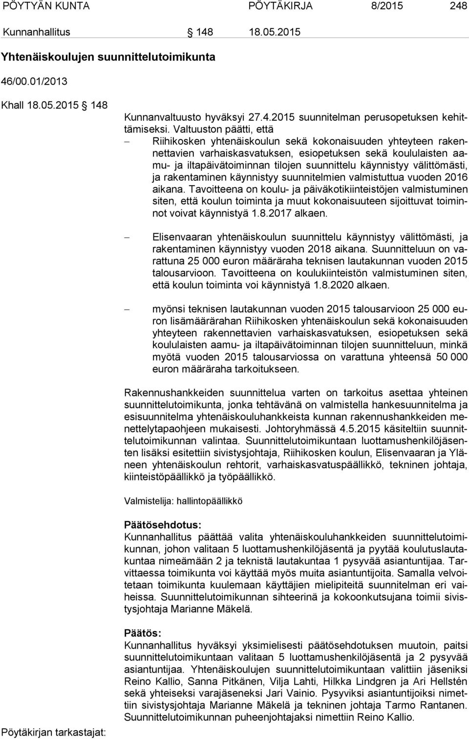 suunnittelu käynnistyy välittömästi, ja rakentaminen käyn nis tyy suunnitelmien valmistuttua vuoden 2016 ai ka na.