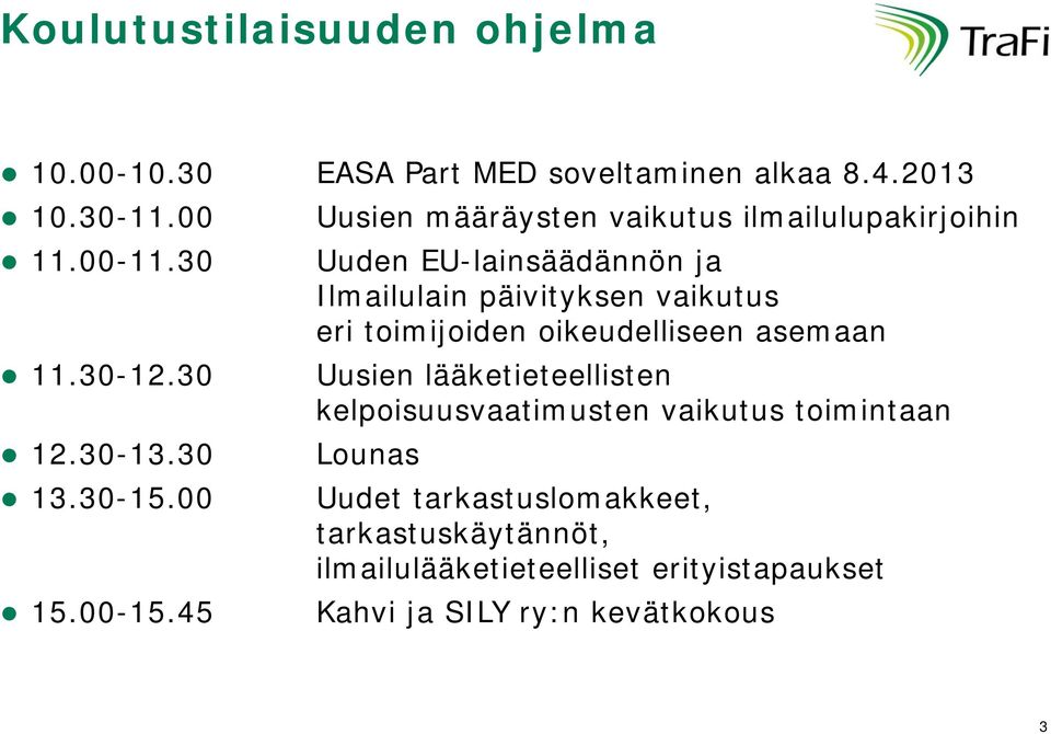 45 Uusien määräysten vaikutus ilmailulupakirjoihin Uuden EU-lainsäädännön ja Ilmailulain päivityksen vaikutus eri toimijoiden