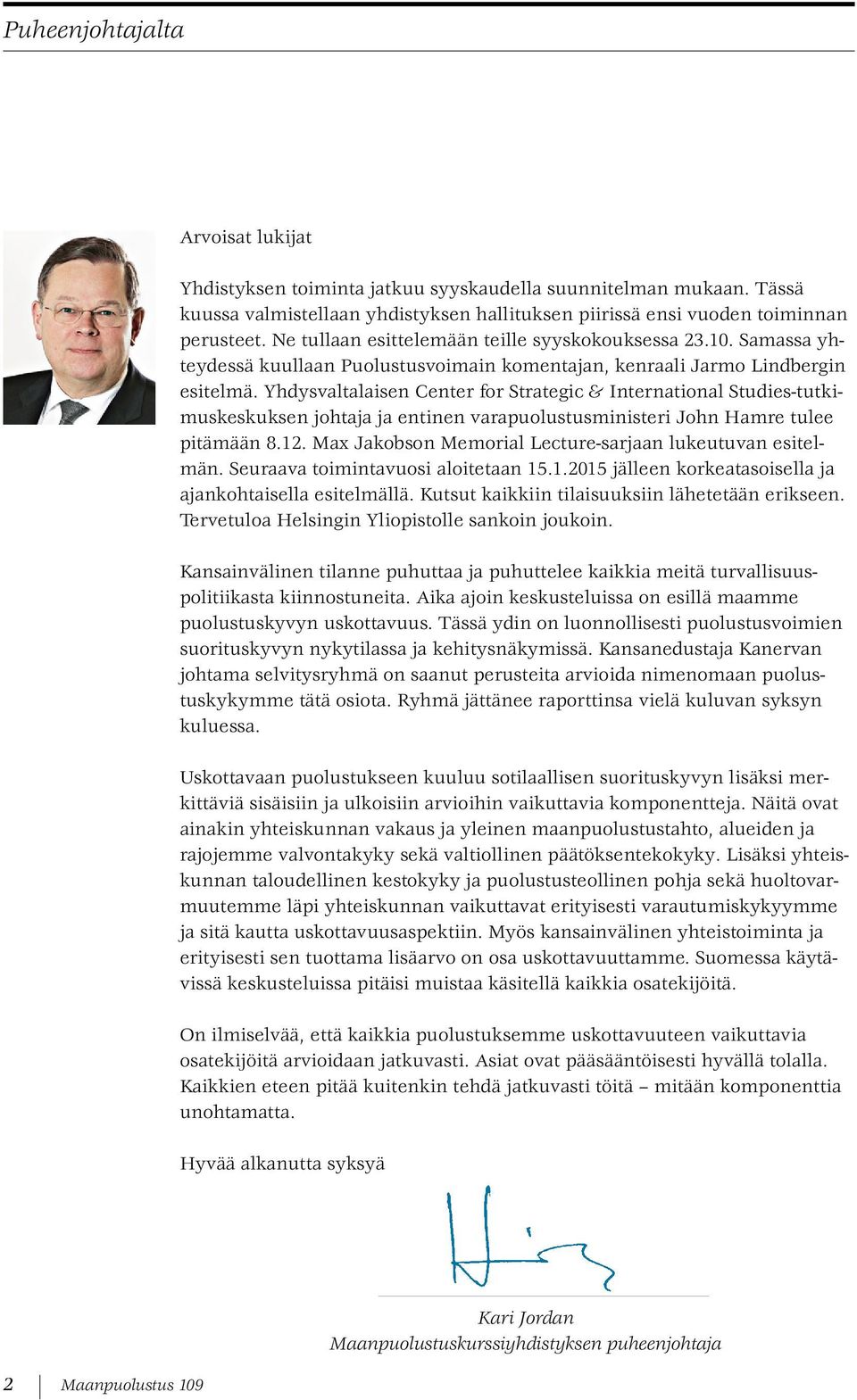 Yhdysvaltalaisen Center for Strategic & International Studies-tutkimuskeskuksen johtaja ja entinen varapuolustusministeri John Hamre tulee pitämään 8.12.