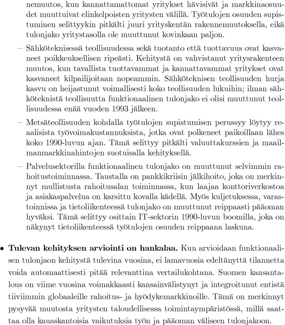 Sähköteknisessä teollisuudessa sekä tuotanto että tuottavuus ovat kasvaneet poikkeuksellisen ripeästi.