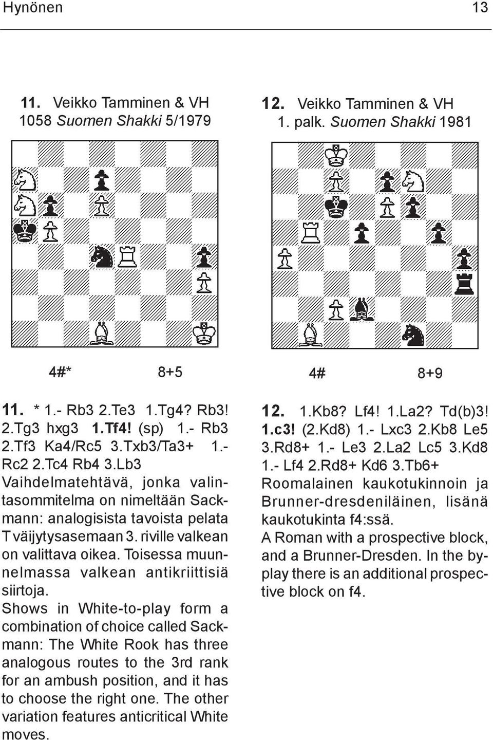 Toisessa muunnelmassa valkean anti kriit tisiä siirtoja.