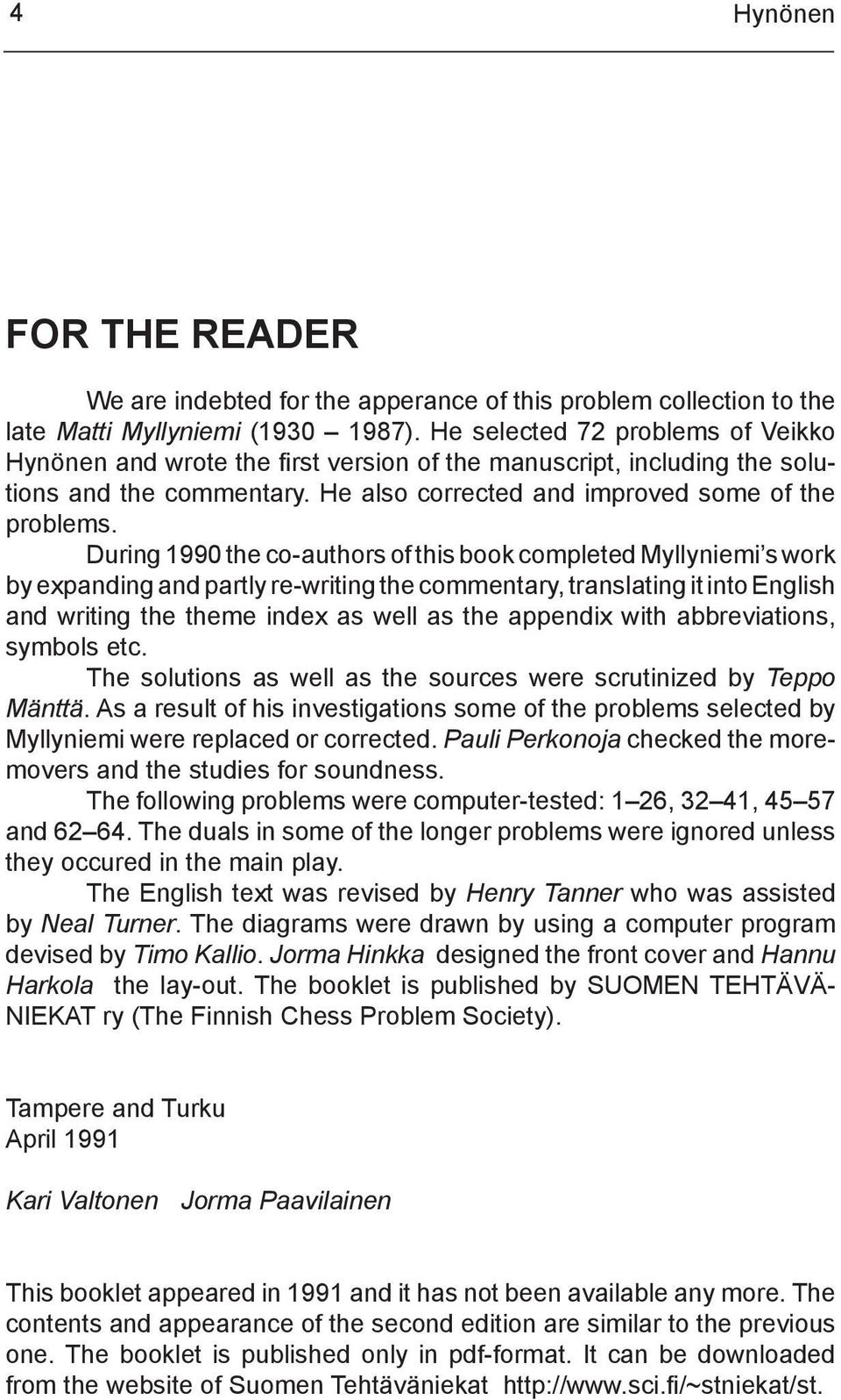 During 1990 the co-authors of this book completed Myl lynie mi s work by expanding and partly re-writing the commenta ry, transla ting it into English and writing the theme index as well as the appen