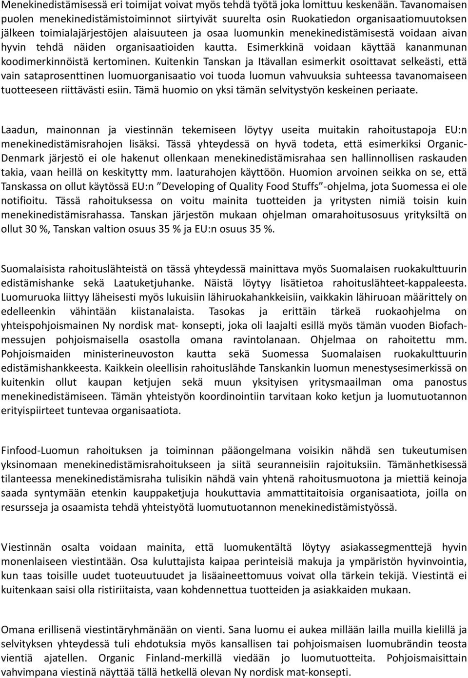 hyvin tehdä näiden organisaatioiden kautta. Esimerkkinä voidaan käyttää kananmunan koodimerkinnöistä kertominen.