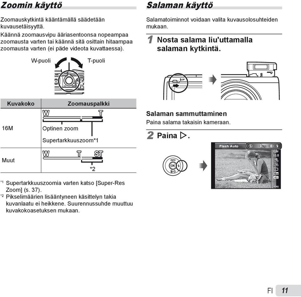 W-puoli T-puoli Salaman käyttö Salamatoiminnot voidaan valita kuvausolosuhteiden mukaan. 1 Nosta salama liu'uttamalla salaman kytkintä.