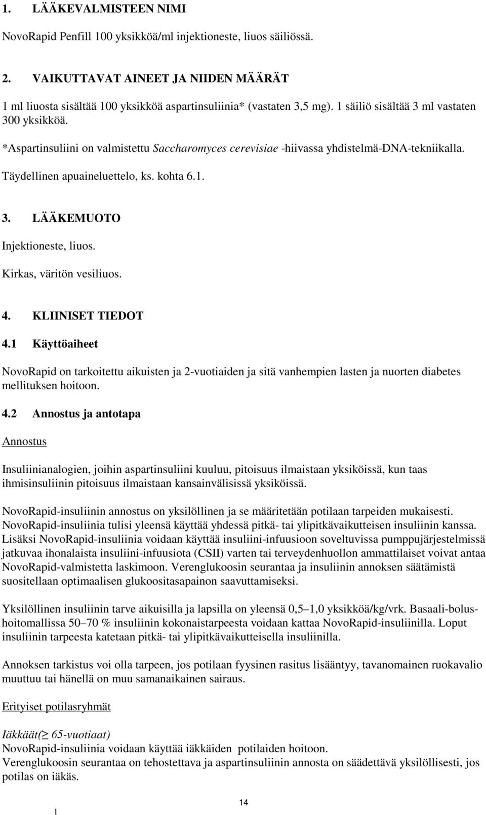 Kirkas, väritön vesiliuos. 4.