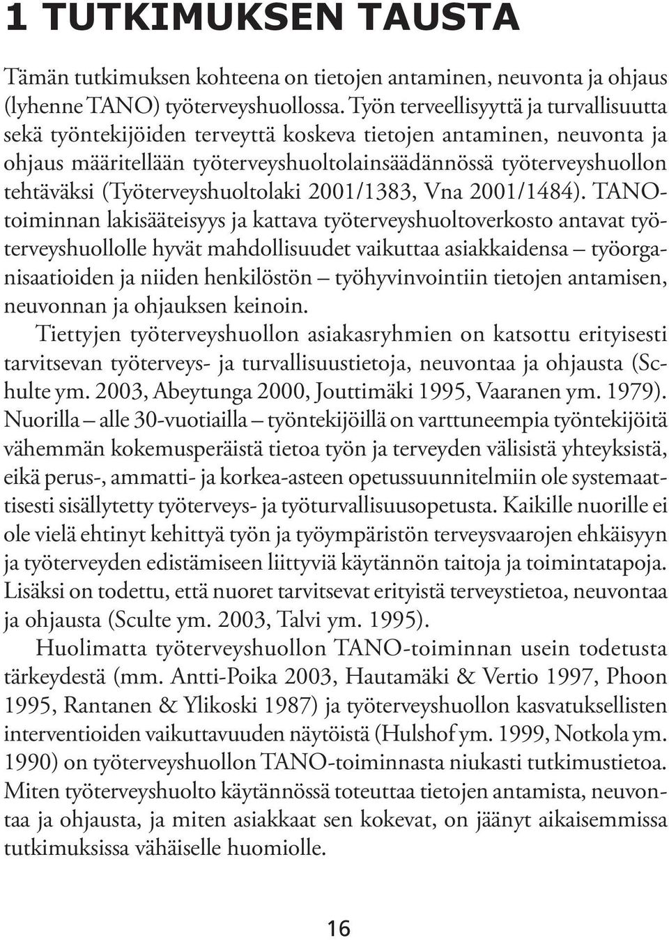 (Työterveyshuoltolaki 2001/1383, Vna 2001/1484).